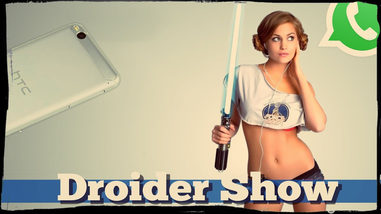 Droider Show #221. Star Wars и запрет Whatsapp